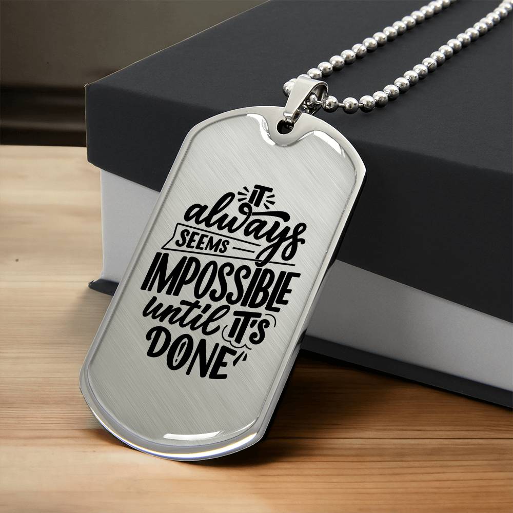 Luxury Dog Tag, Military Ball Chain, It Always Seems Impossible Until It's Done