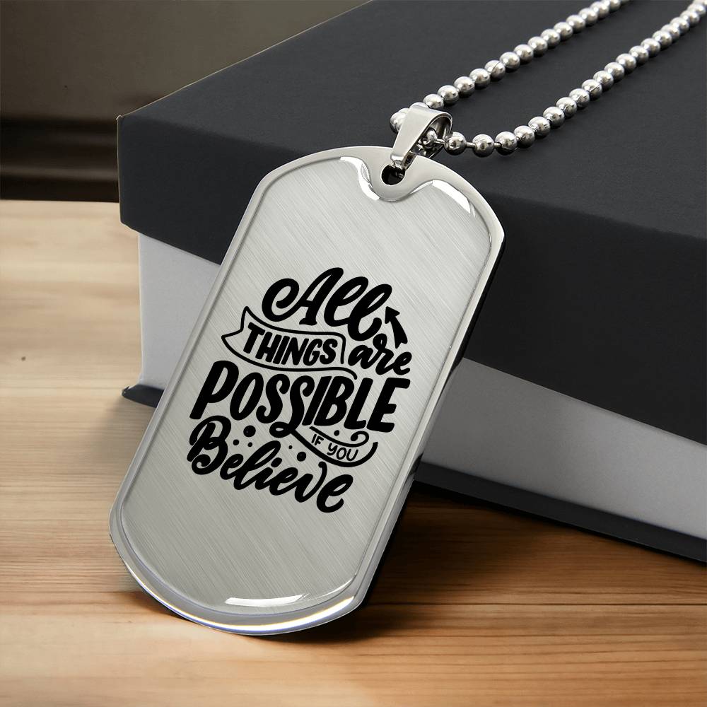 Luxury Dog Tag, Military Ball Chain, All Things Are Possible If You Believe