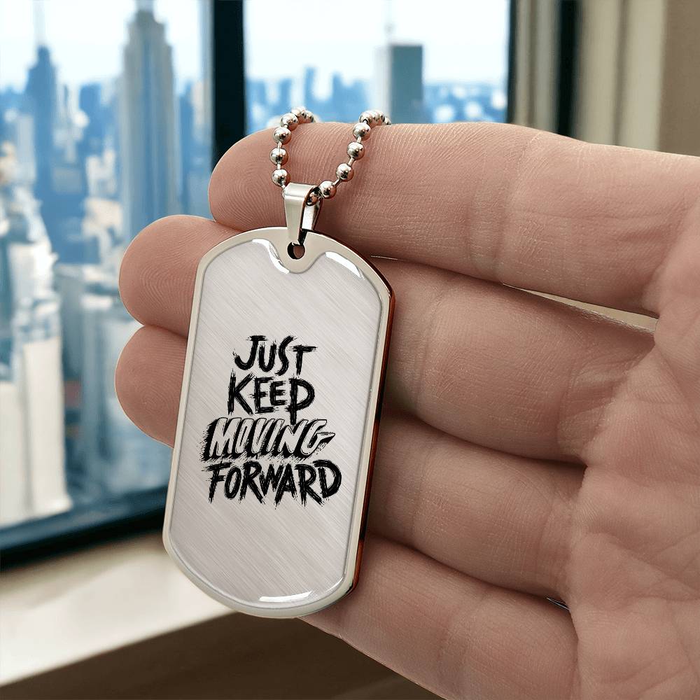 Luxury Dog Tag, Military Ball Chain, Just Keep Moving Forward