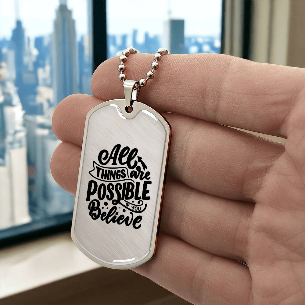 Luxury Dog Tag, Military Ball Chain, All Things Are Possible If You Believe