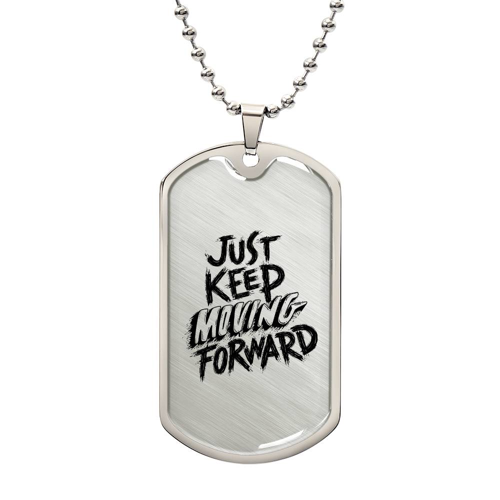 Luxury Dog Tag, Military Ball Chain, Just Keep Moving Forward