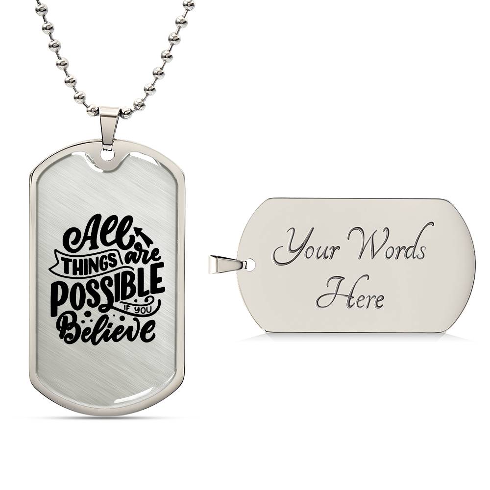 Luxury Dog Tag, Military Ball Chain, All Things Are Possible If You Believe