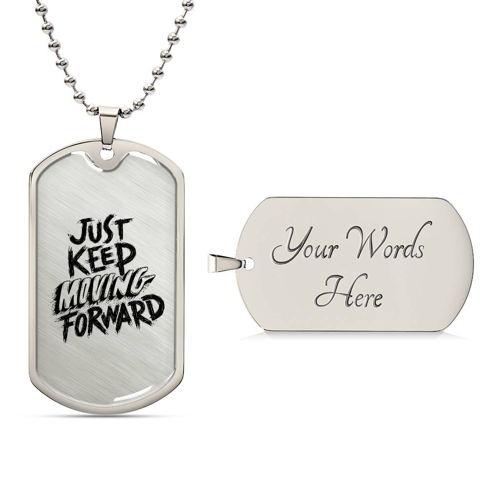 Luxury Dog Tag, Military Ball Chain, Just Keep Moving Forward