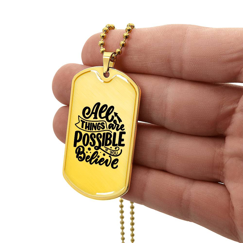 Luxury Dog Tag, Military Ball Chain, All Things Are Possible If You Believe