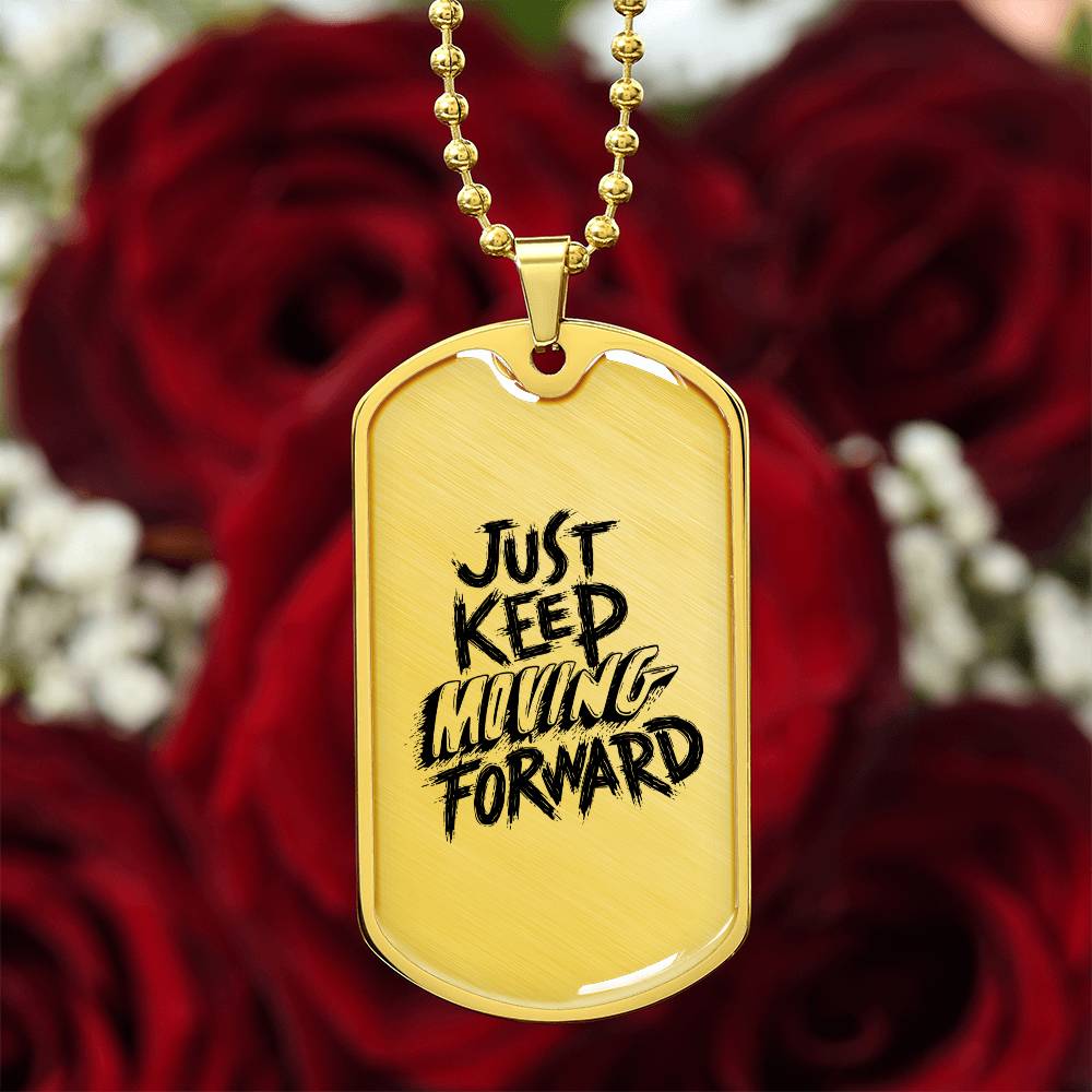 Luxury Dog Tag, Military Ball Chain, Just Keep Moving Forward