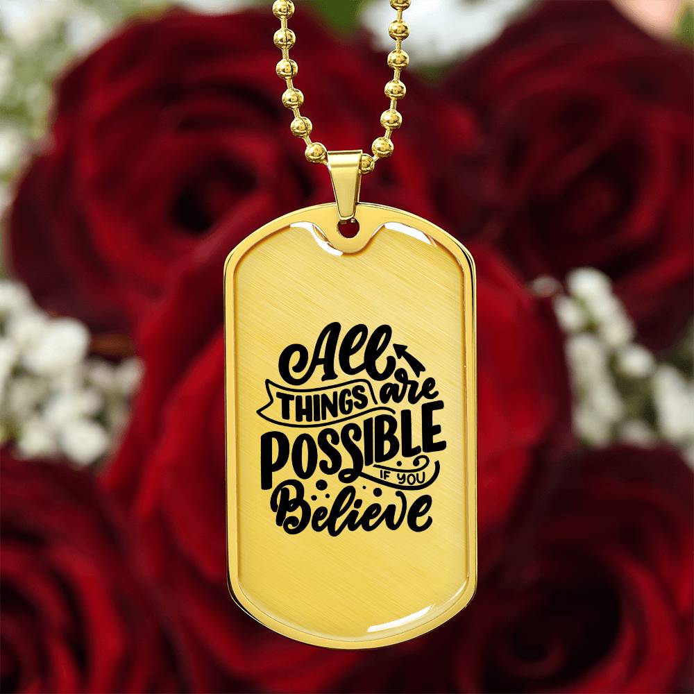 Luxury Dog Tag, Military Ball Chain, All Things Are Possible If You Believe