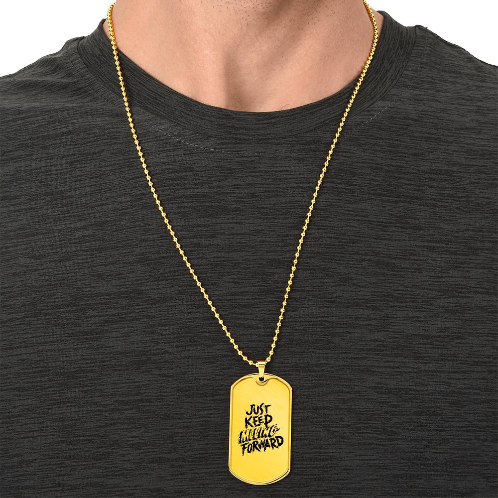 Luxury Dog Tag, Military Ball Chain, Just Keep Moving Forward