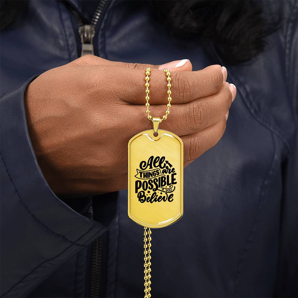 Luxury Dog Tag, Military Ball Chain, All Things Are Possible If You Believe