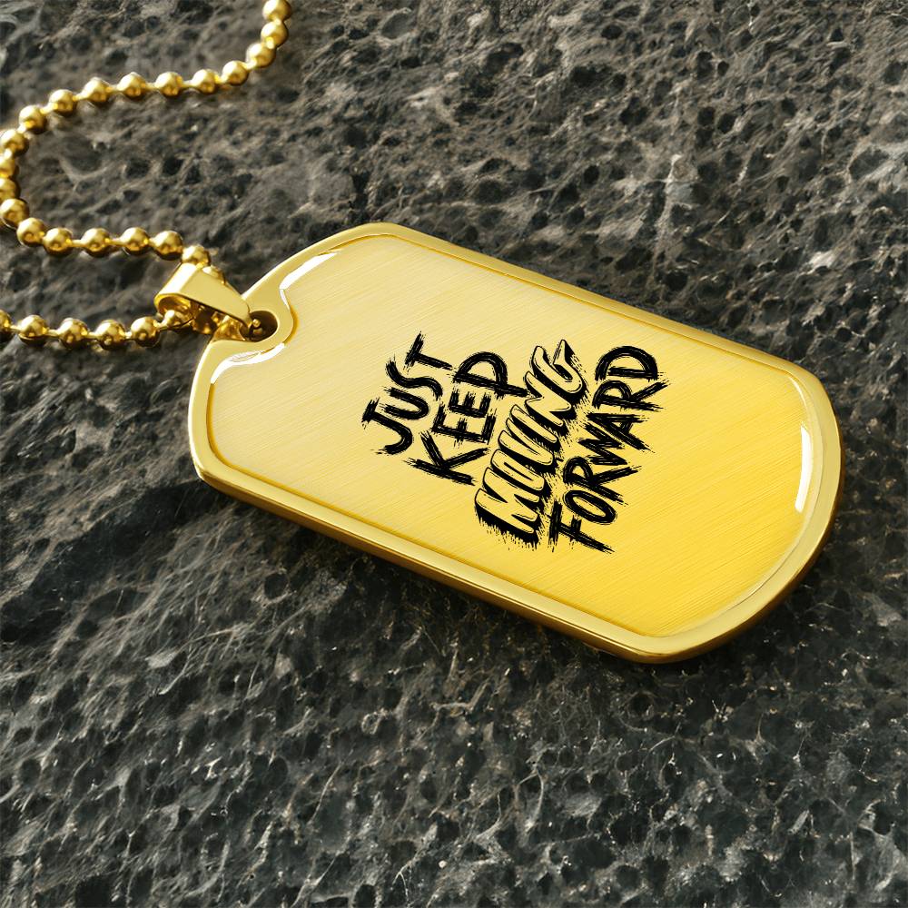 Luxury Dog Tag, Military Ball Chain, Just Keep Moving Forward