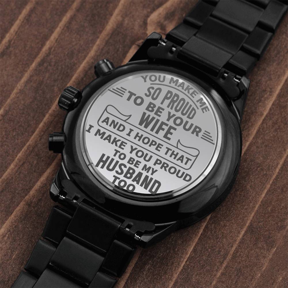 Engraved Design Black Chronograph Watch, To Husband, You Make Me So Proud To Be Your Wife