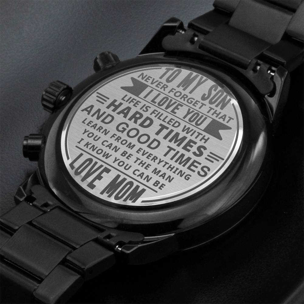 Engraved Design Black Chronograph Watch, To Son, Life Is Filled Wit Hard Times And Good Times