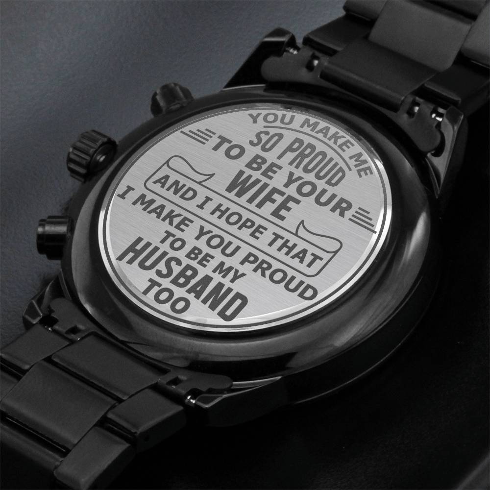 Engraved Design Black Chronograph Watch, To Husband, You Make Me So Proud To Be Your Wife