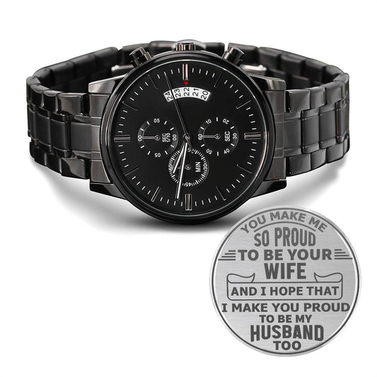 Engraved Design Black Chronograph Watch, To Husband, You Make Me So Proud To Be Your Wife