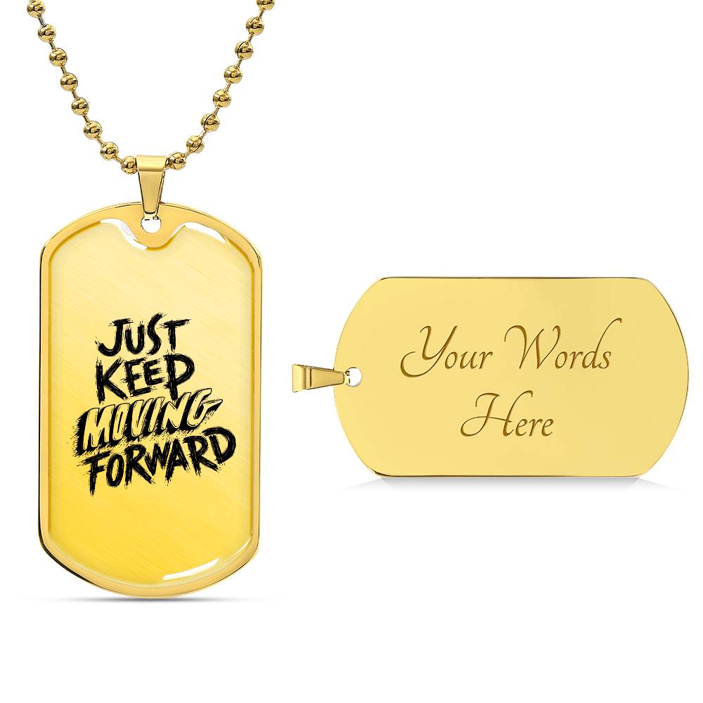 Luxury Dog Tag, Military Ball Chain, Just Keep Moving Forward