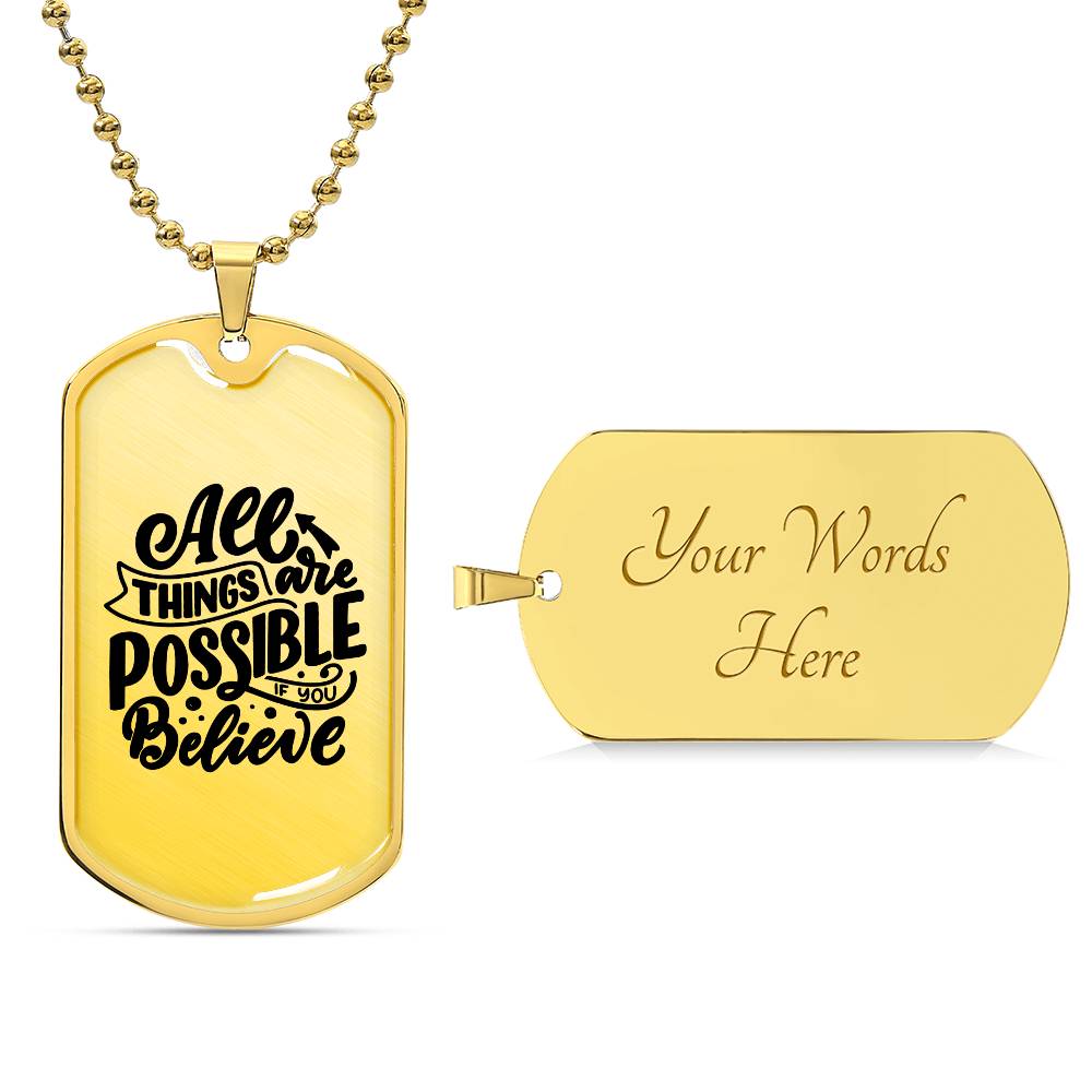 Luxury Dog Tag, Military Ball Chain, All Things Are Possible If You Believe