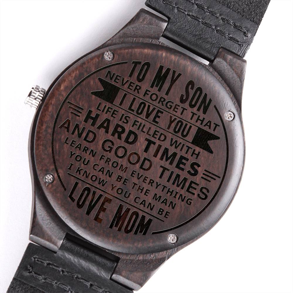 Engraved Wooden Watch, To Son, Life Is Filled Wit Hard Times And Good Times