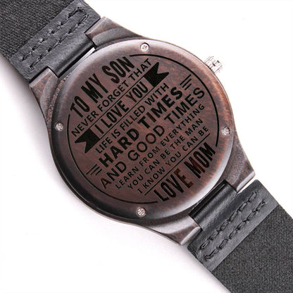 Engraved Wooden Watch, To Son, Life Is Filled Wit Hard Times And Good Times