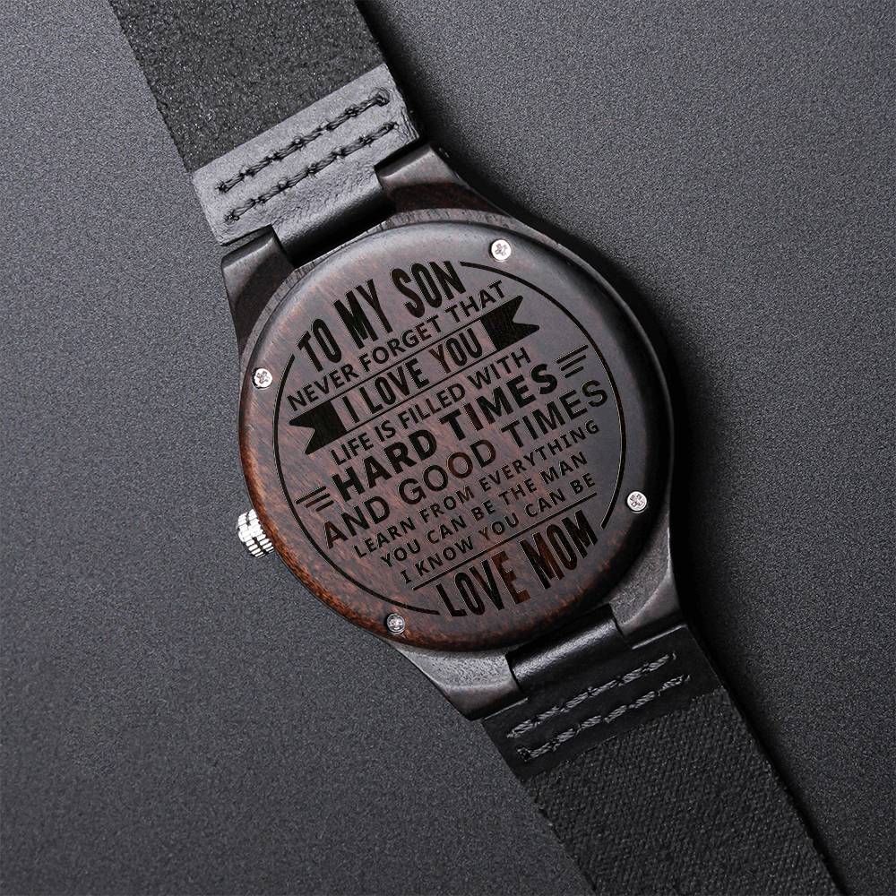 Engraved Wooden Watch, To Son, Life Is Filled Wit Hard Times And Good Times