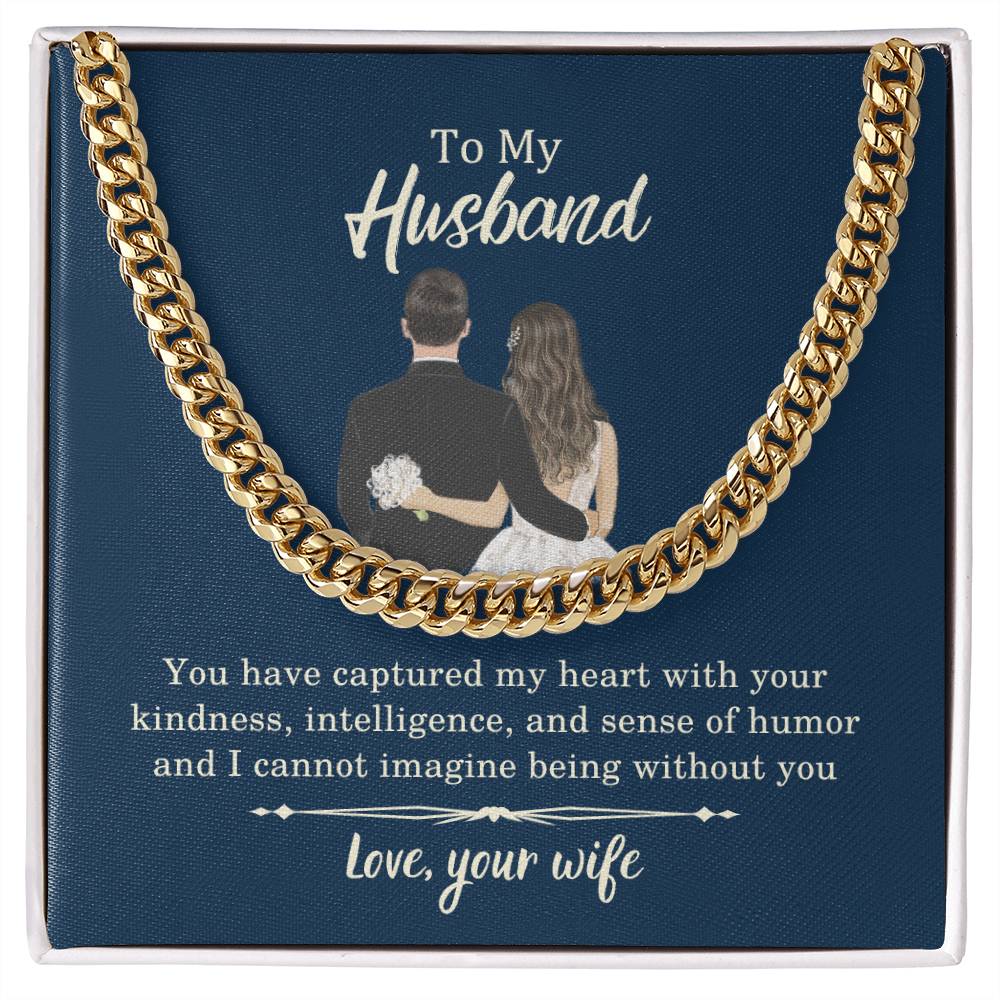 Husband Gifts - You have captured my heart with your kindness, intelligence, and sense of humor