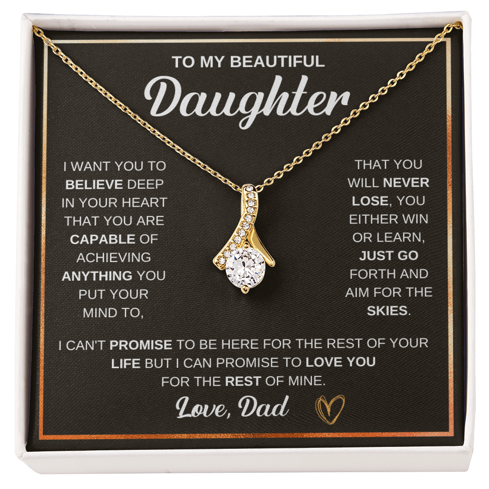 Alluring Beauty Necklace, To Daughter, I Want You To Believe Deep In Your Heart That You Are Capable Of Achieving Anything You Put Your Mind To