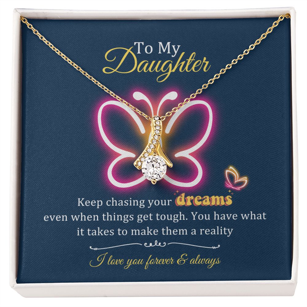 Daughter Gifts - Keep chasing your dreams, even when things get tough