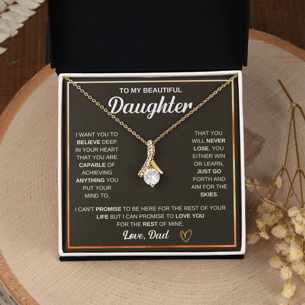 Alluring Beauty Necklace, To Daughter, I Want You To Believe Deep In Your Heart That You Are Capable Of Achieving Anything You Put Your Mind To