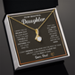 Alluring Beauty Necklace, To Daughter, I Want You To Believe Deep In Your Heart That You Are Capable Of Achieving Anything You Put Your Mind To