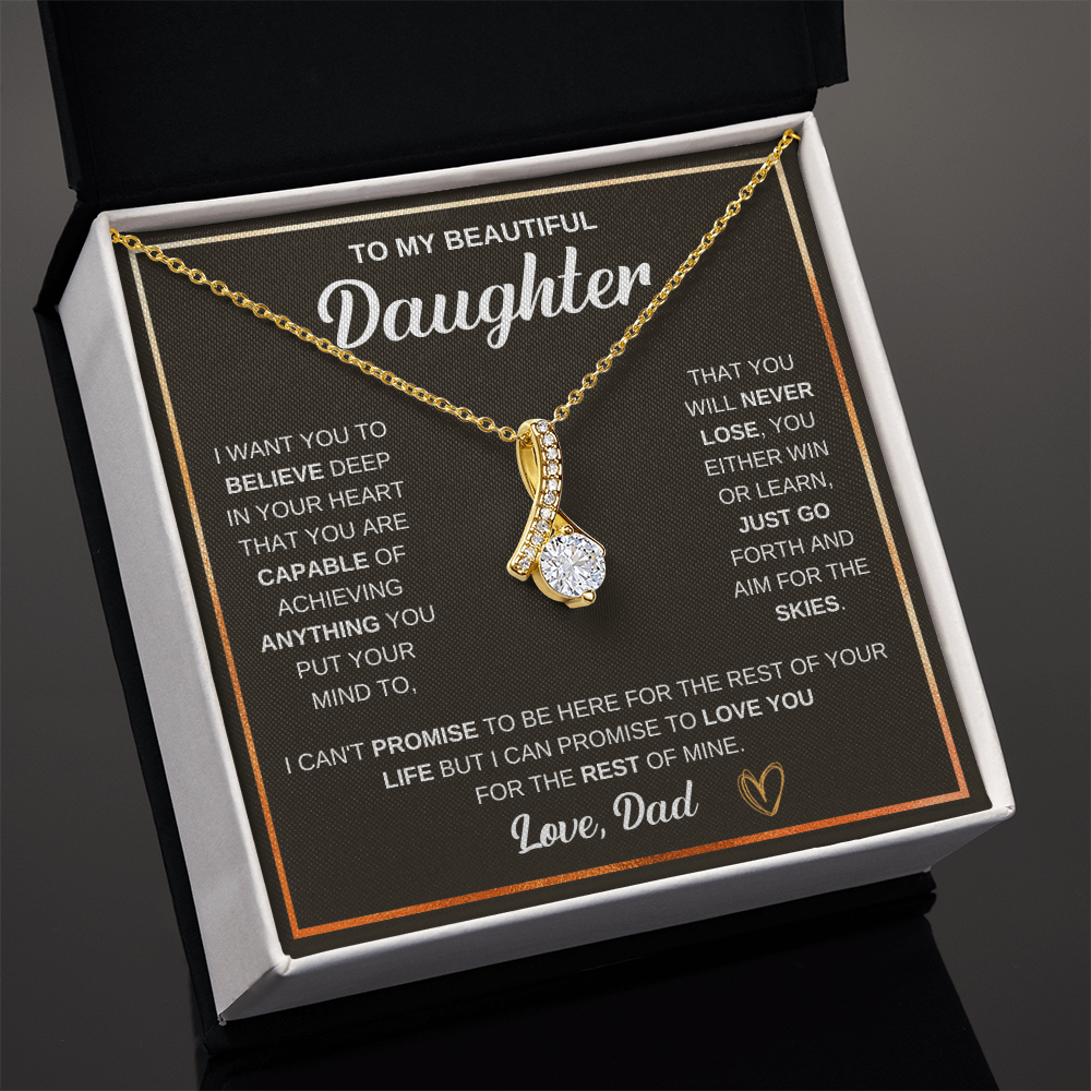 Alluring Beauty Necklace, To Daughter, I Want You To Believe Deep In Your Heart That You Are Capable Of Achieving Anything You Put Your Mind To