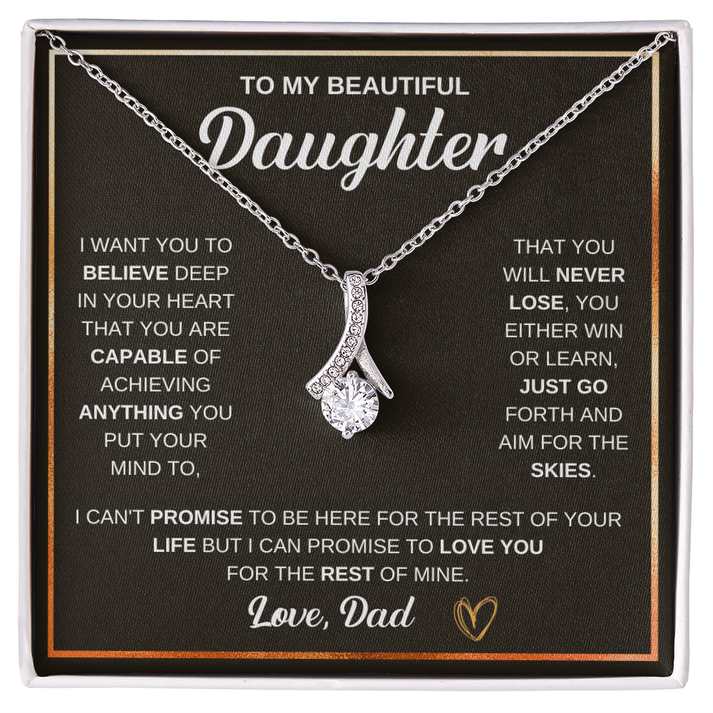 Alluring Beauty Necklace, To Daughter, I Want You To Believe Deep In Your Heart That You Are Capable Of Achieving Anything You Put Your Mind To
