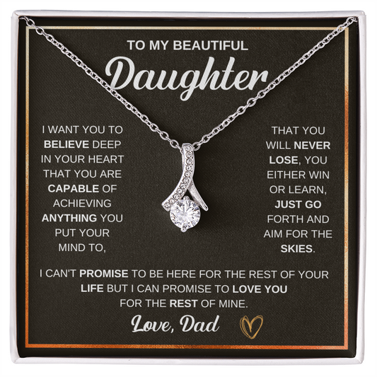 Alluring Beauty Necklace, To Daughter, I Want You To Believe Deep In Your Heart That You Are Capable Of Achieving Anything You Put Your Mind To