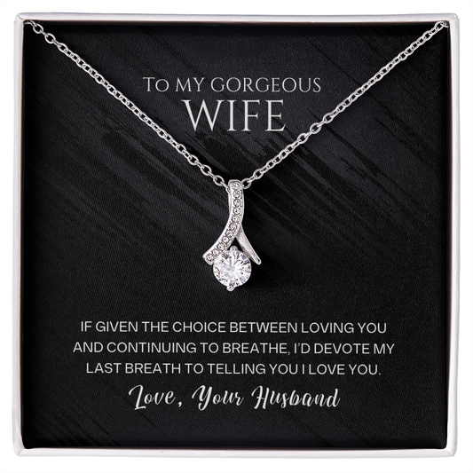 Alluring Beauty Necklace, To Wife, I'd Devote My Last Breath To Telling You I Love You