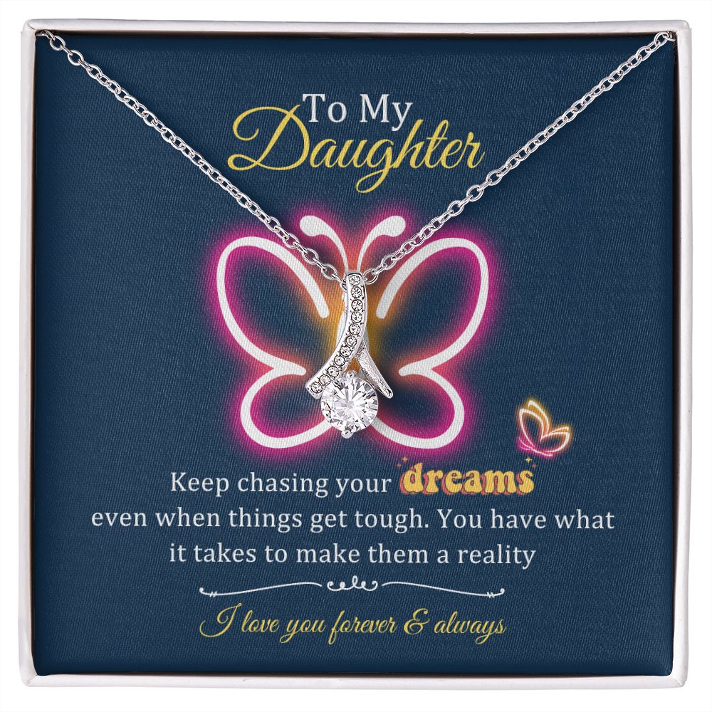 Daughter Gifts - Keep chasing your dreams, even when things get tough