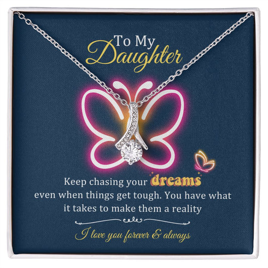 Daughter Gifts - Keep chasing your dreams, even when things get tough