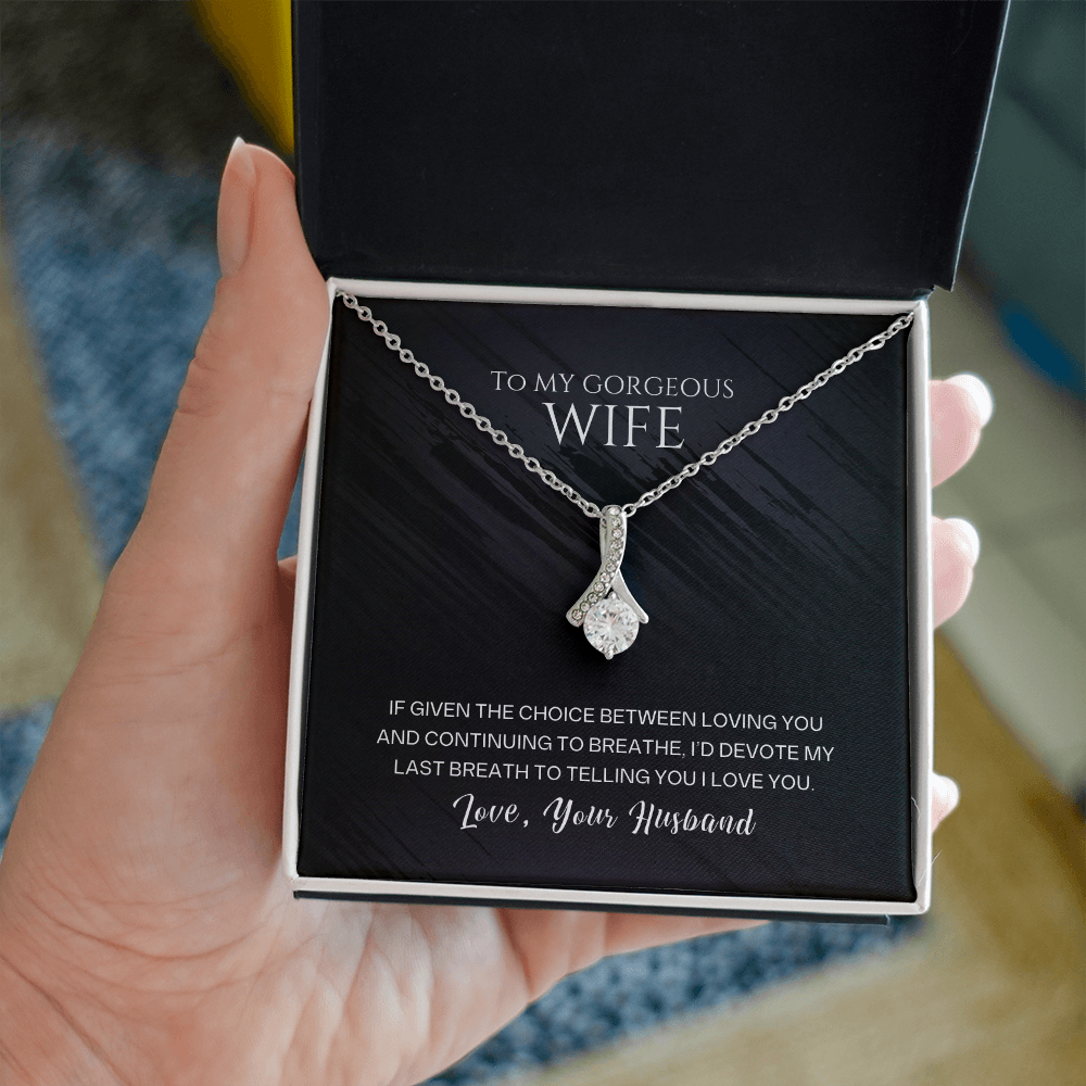 Alluring Beauty Necklace, To Wife, I'd Devote My Last Breath To Telling You I Love You