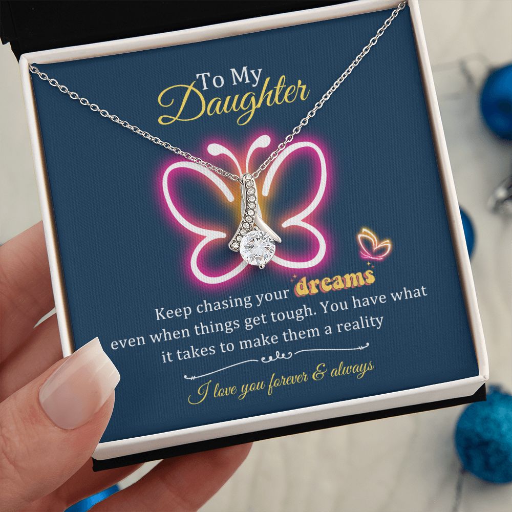 Daughter Gifts - Keep chasing your dreams, even when things get tough