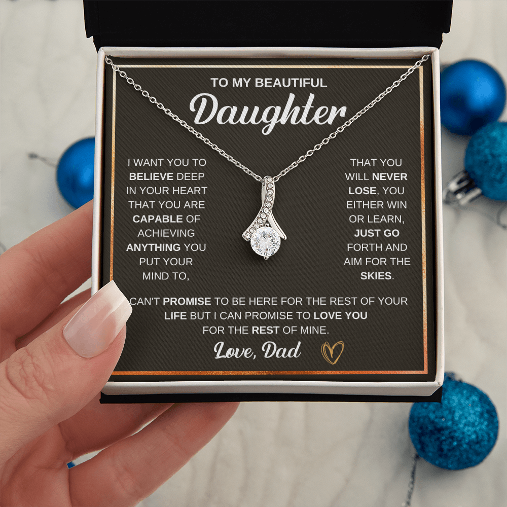 Alluring Beauty Necklace, To Daughter, I Want You To Believe Deep In Your Heart That You Are Capable Of Achieving Anything You Put Your Mind To