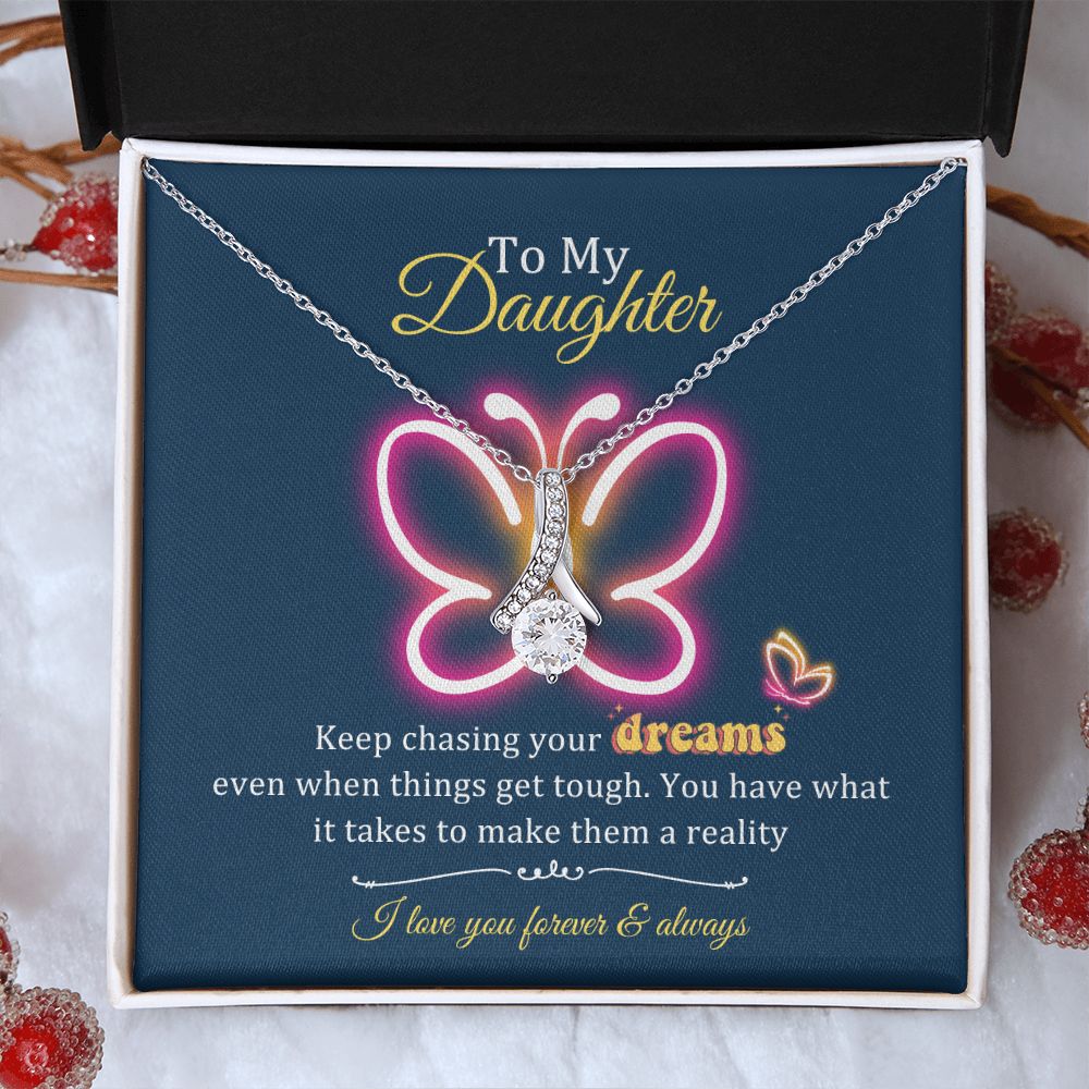 Daughter Gifts - Keep chasing your dreams, even when things get tough