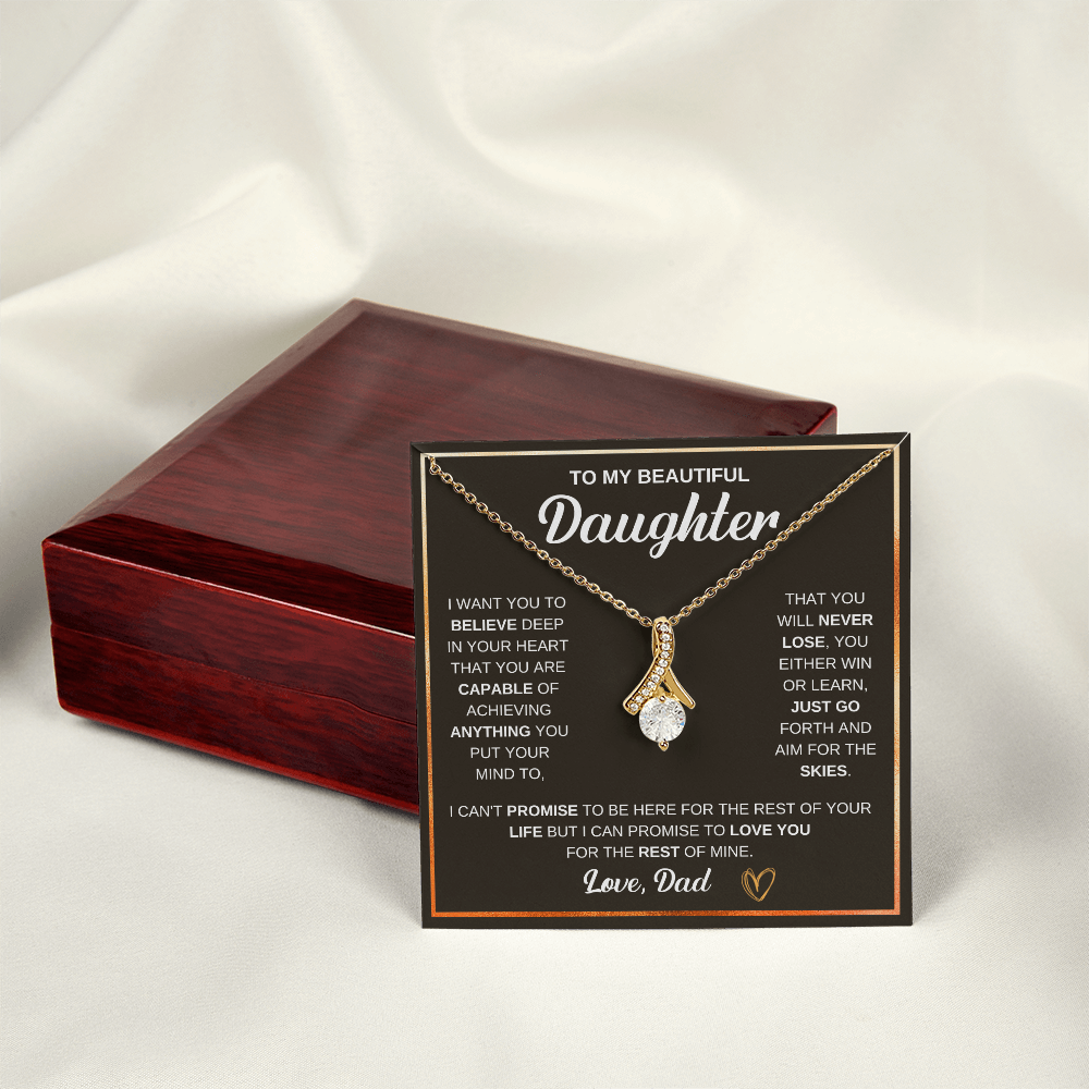 Alluring Beauty Necklace, To Daughter, I Want You To Believe Deep In Your Heart That You Are Capable Of Achieving Anything You Put Your Mind To