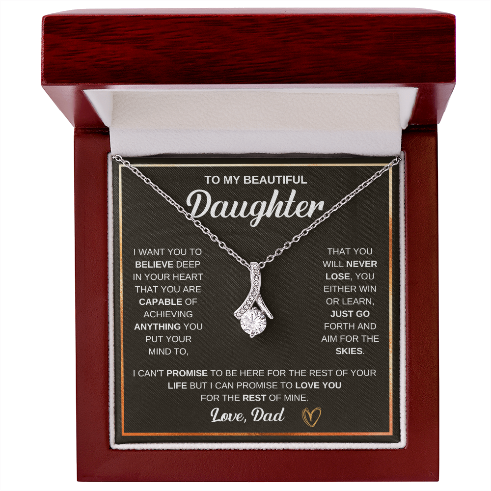 Alluring Beauty Necklace, To Daughter, I Want You To Believe Deep In Your Heart That You Are Capable Of Achieving Anything You Put Your Mind To