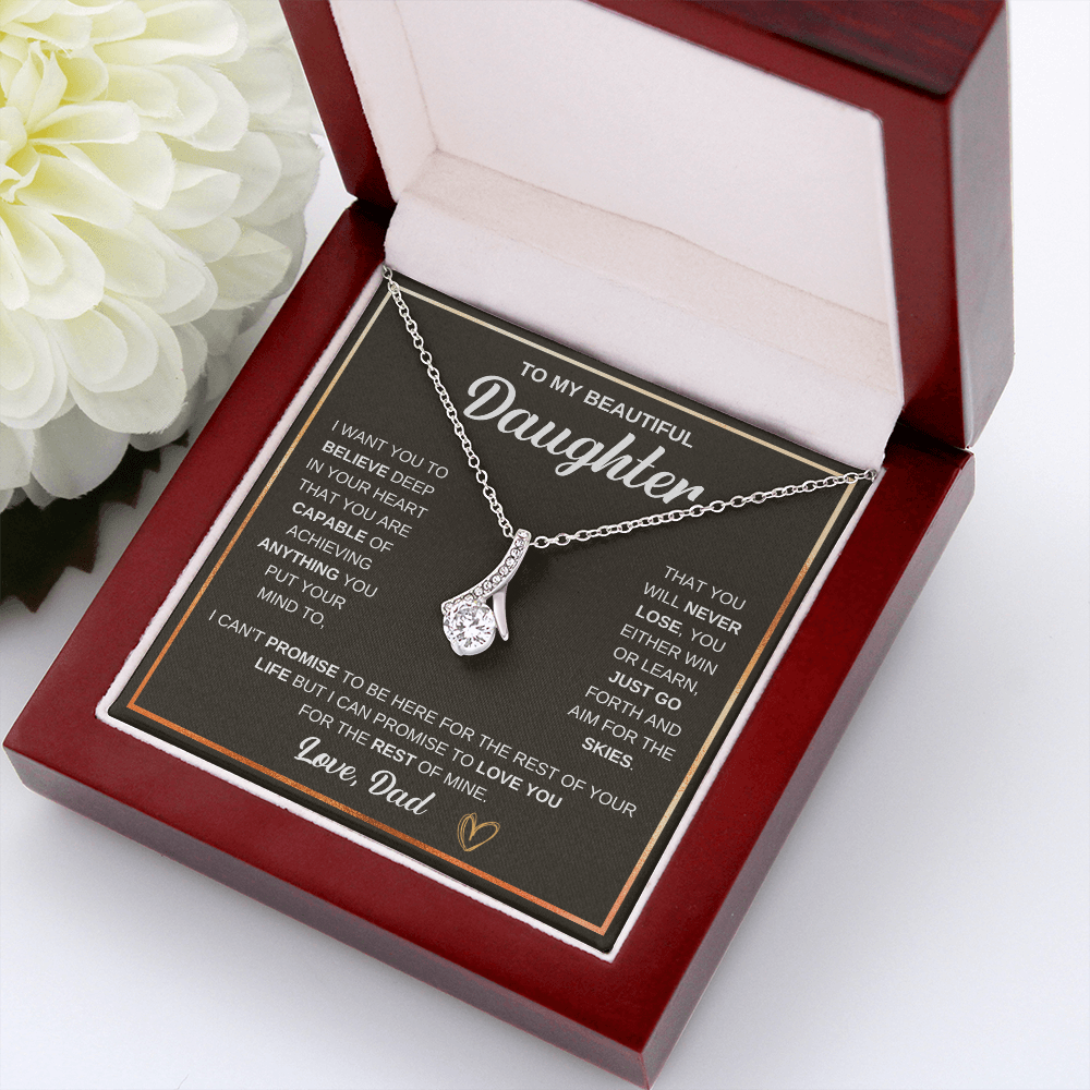 Alluring Beauty Necklace, To Daughter, I Want You To Believe Deep In Your Heart That You Are Capable Of Achieving Anything You Put Your Mind To