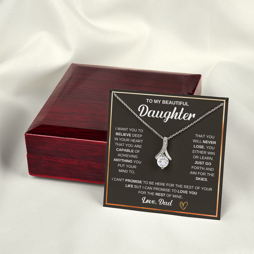 Alluring Beauty Necklace, To Daughter, I Want You To Believe Deep In Your Heart That You Are Capable Of Achieving Anything You Put Your Mind To