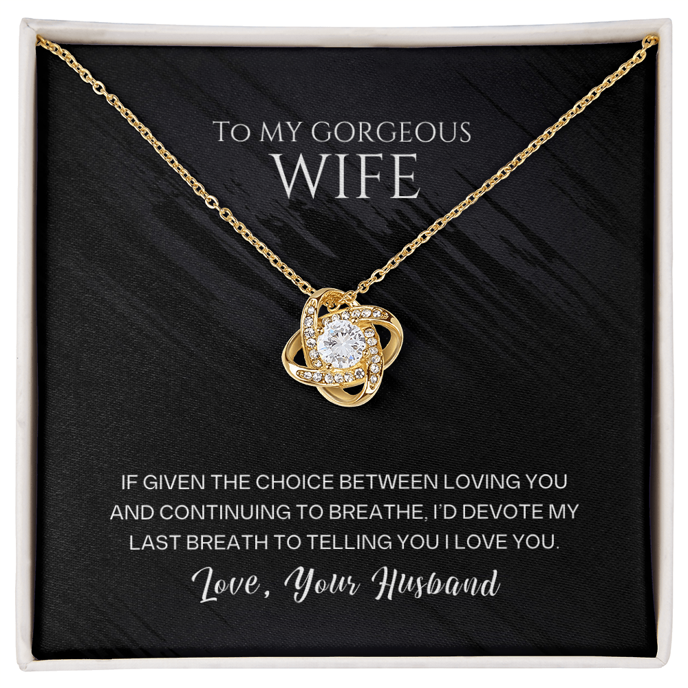 Love Knot Necklace, To Wife, I'd Devote My Last Breath To Telling You I Love You