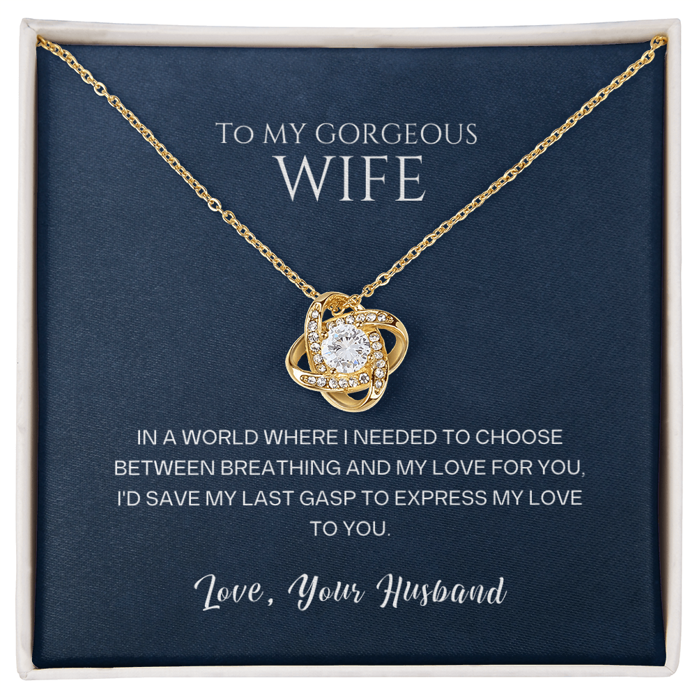 Love Knot Necklace, To Wife, I'd Save My Last Gasp To Express My Love To You