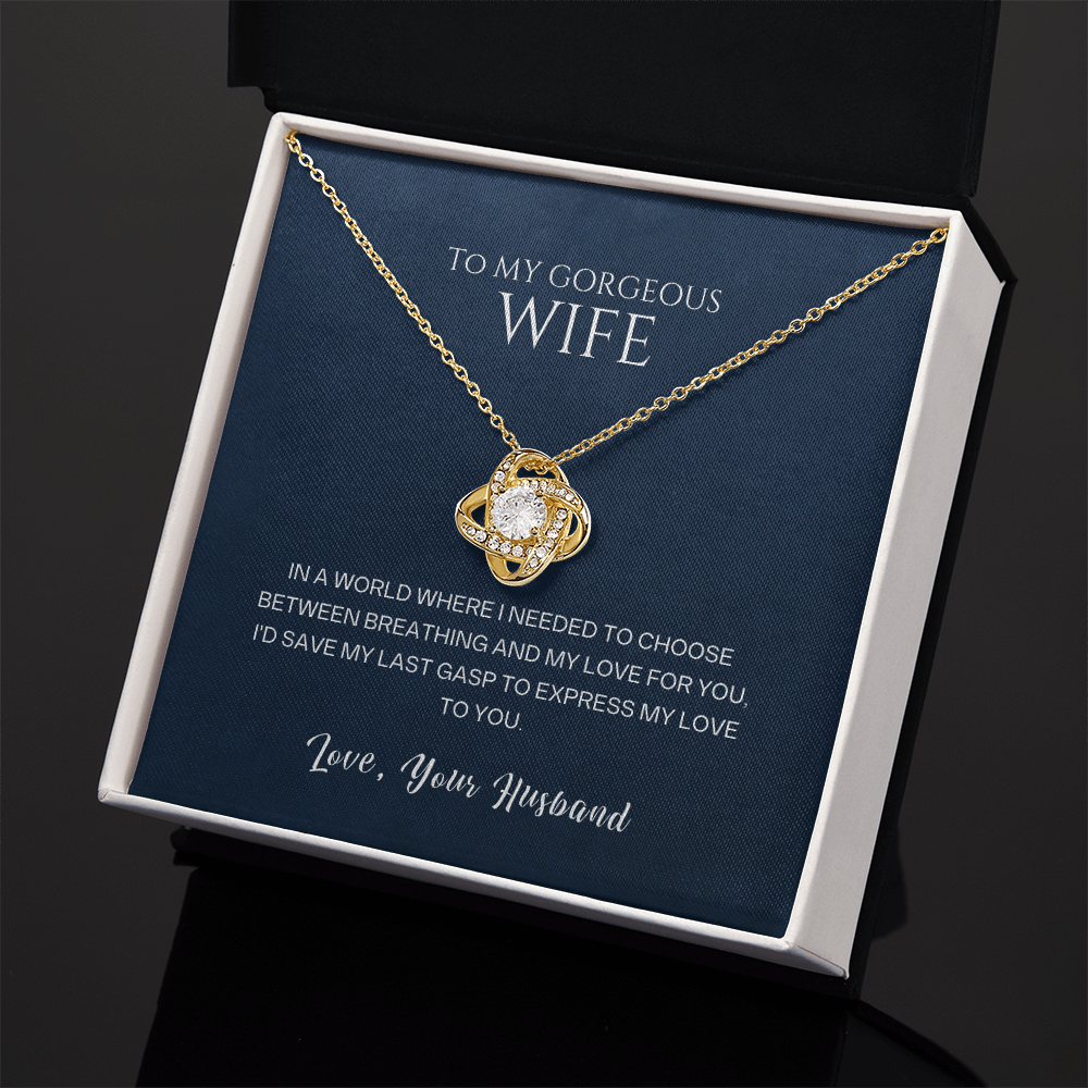 Love Knot Necklace, To Wife, I'd Save My Last Gasp To Express My Love To You