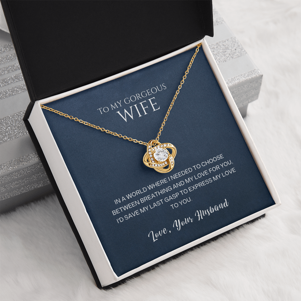 Love Knot Necklace, To Wife, I'd Save My Last Gasp To Express My Love To You