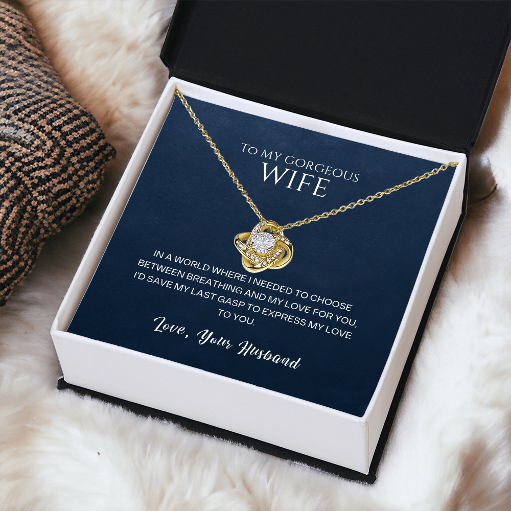 Love Knot Necklace, To Wife, I'd Save My Last Gasp To Express My Love To You