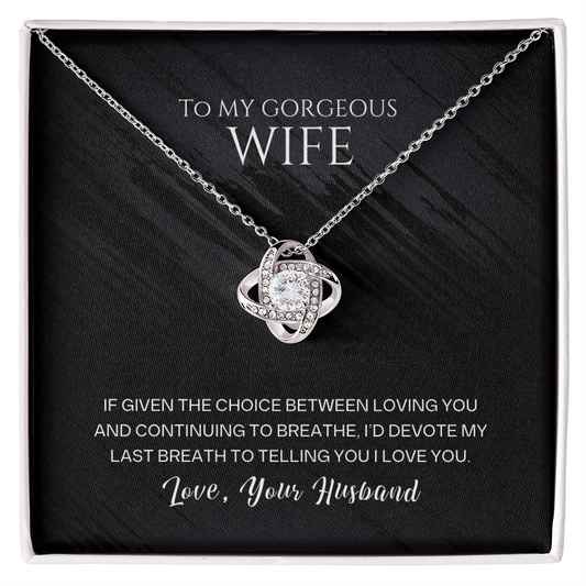 Love Knot Necklace, To Wife, I'd Devote My Last Breath To Telling You I Love You