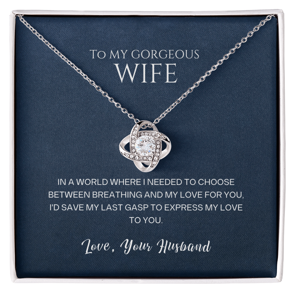 Love Knot Necklace, To Wife, I'd Save My Last Gasp To Express My Love To You