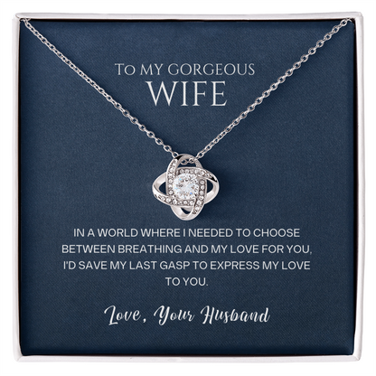 Love Knot Necklace, To Wife, I'd Save My Last Gasp To Express My Love To You