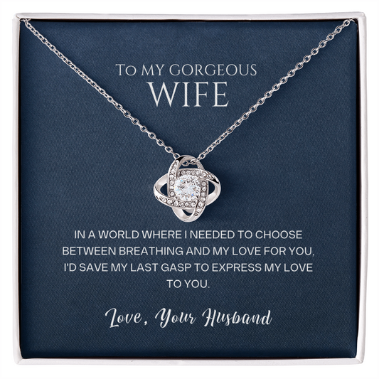 Love Knot Necklace, To Wife, I'd Save My Last Gasp To Express My Love To You